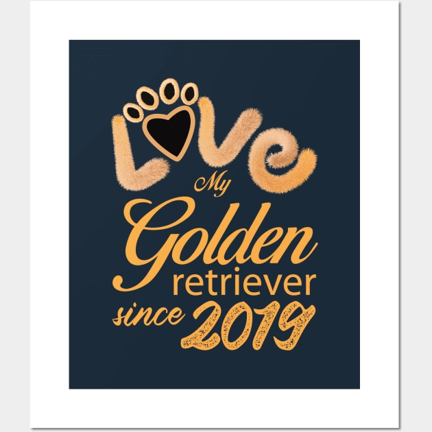 Love my Golden retriever since 2019 Wall Art by ArteriaMix